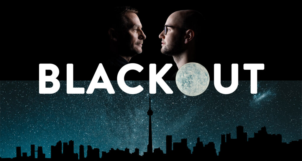 The top half of the frame features dramatic profiles of two white men facing each other in shadow against a black background. The left (Steven Gallagher) has dark features and a moustache, the right is bald and wearing black rimmed glasses (Anton Lipovetsky). Centered in bold text reads, "BLACKOUT", with the O being an image of the moon. The lower half features a background of the Toronto skyline silhouetted against a blue, star filled galaxy sky.