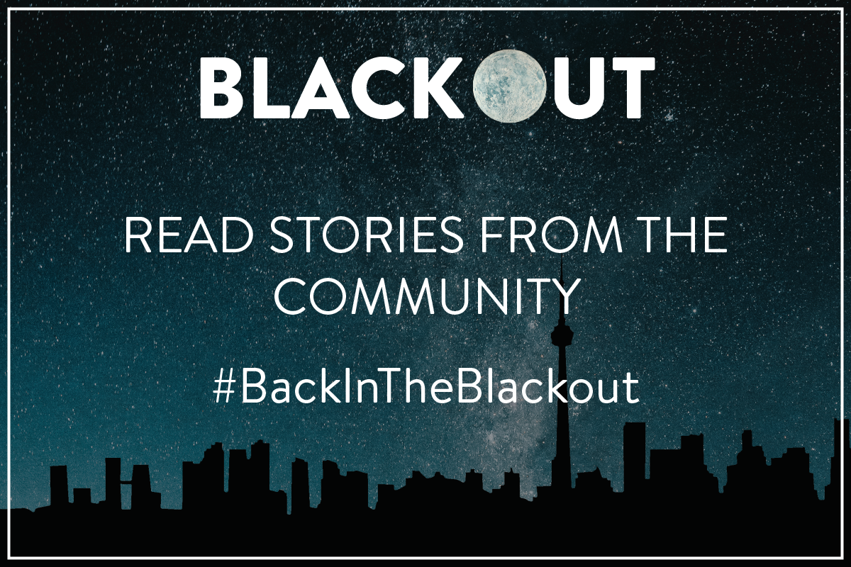 A background of the Toronto skyline silhouette runs along the bottom, against a blue, star filled galaxy sky. The top centre features in bold text, "BLACKOUT", with the O being an image of the moon. Centered white text reads, “Read stories from the community / #BackInTheBlackout."