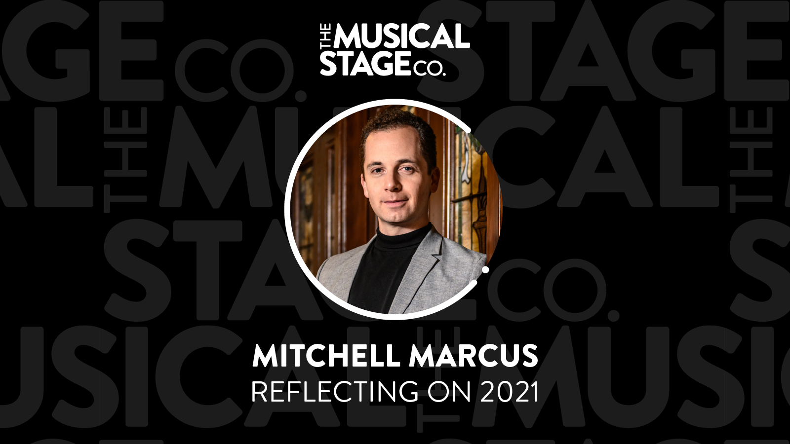 Mitchell Marcus Reflects on 2021 – The Musical Stage CompanyThe Musical ...