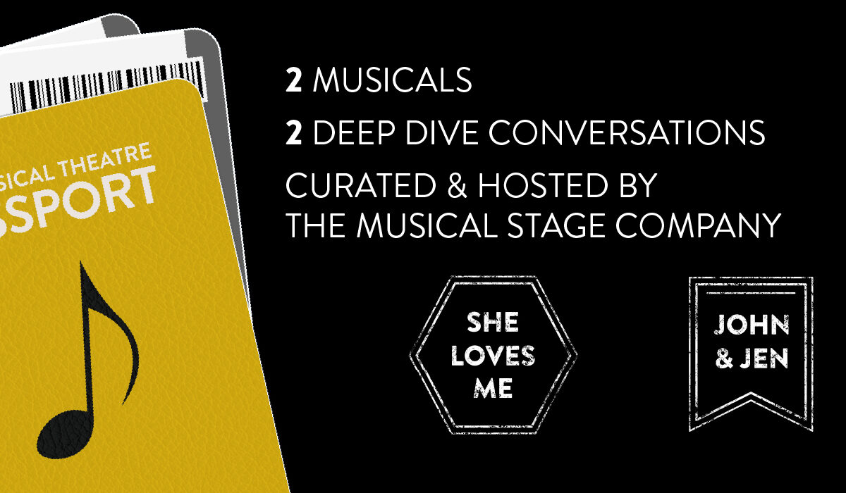 A yellow passport and two tickets sticking out sits in the left half. The passport cover has a music note and text reading, "The Musical Theatre Passport." Text in the right half reads, "2 Musicals / 2 Deep Dive Conversations / Curated & Hosted By The Musical Stage Company." Below are two textured stamps reading, "She Loves Me" inside a hexagon, and "John & Jen" inside a guidon flag.