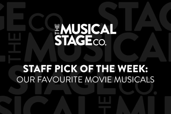 A black background has faded Musical Stage Company logos overlaid. The Musical Stage Company logo is centered. Text below reads, "Staff Pick of the Week: / Our favourite movie musicals."